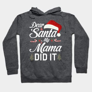 Dear Santa My Mama Did It Funny Hoodie